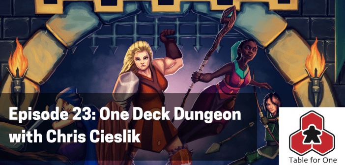 Table for One Episode 23 – One Deck Dungeon with Chris Cieslik