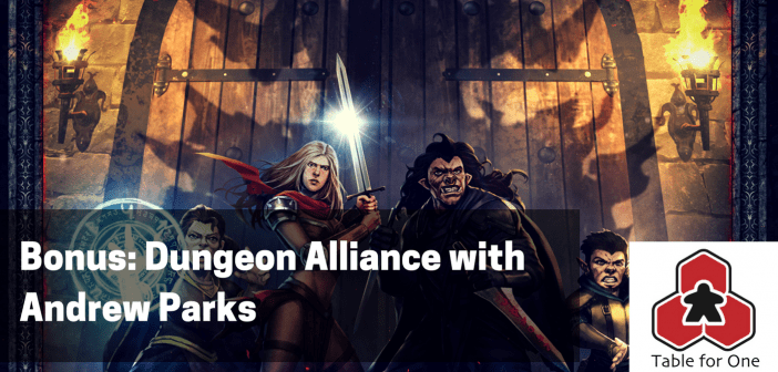 Table for One Bonus Episode – Dungeon Alliance with Andrew Parks