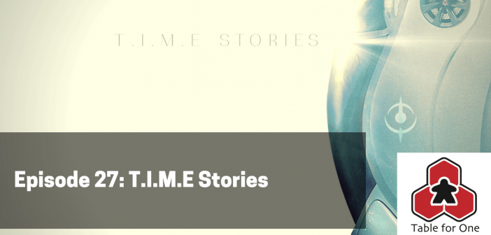 Table for One Episode 27 – T.I.M.E Stories