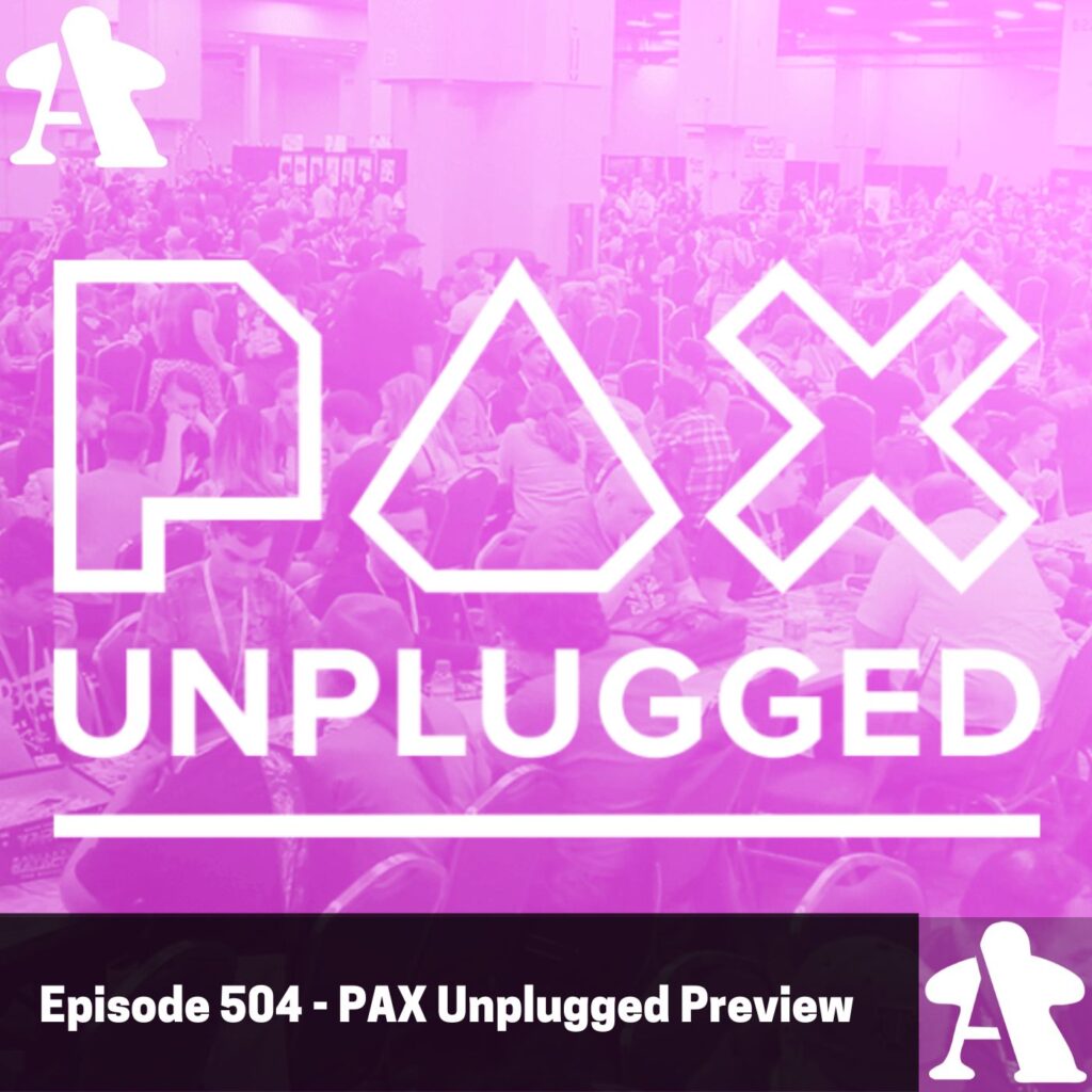 Episode 504 – PAX Unplugged Preview