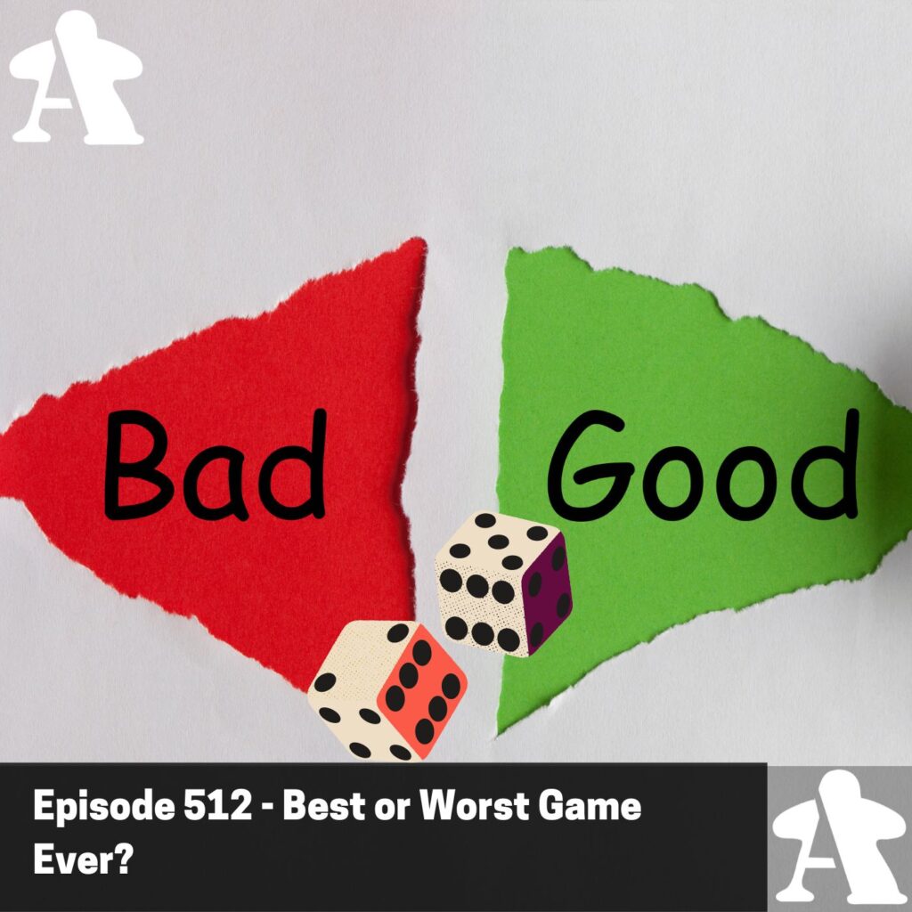 Episode 512 – Best or Worst Game Ever?
