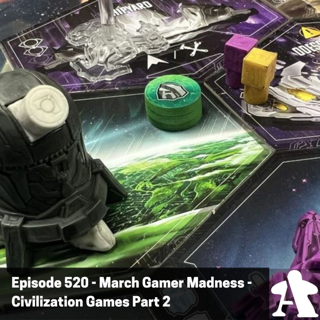 Episode 520 – March Gamer Madness: Civilization Games – Part 2