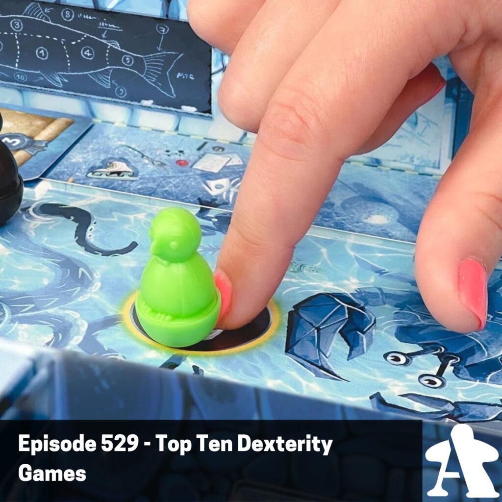 Episode 529 – Top Ten Dexterity Games