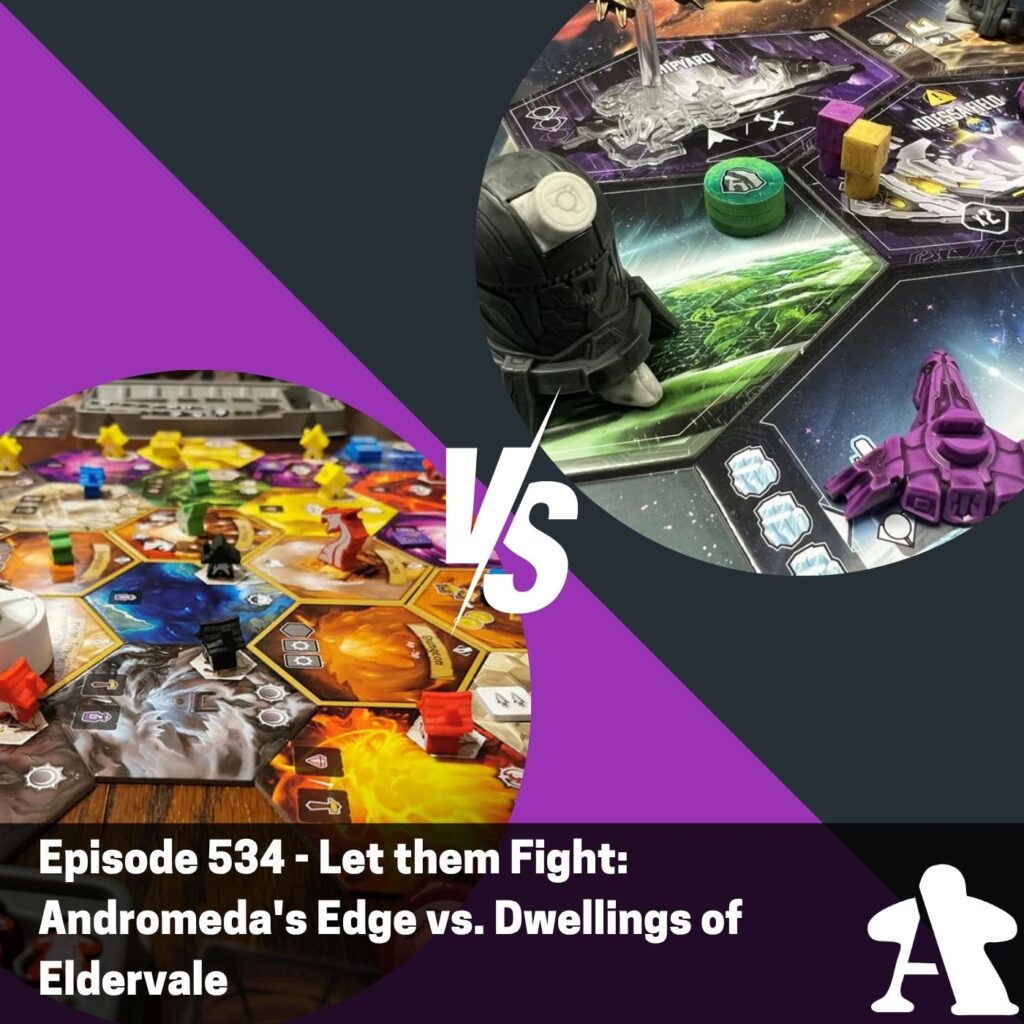 Episode 534 – Let them Fight: Andromeda’s Edge vs. Dwellings of Eldervale