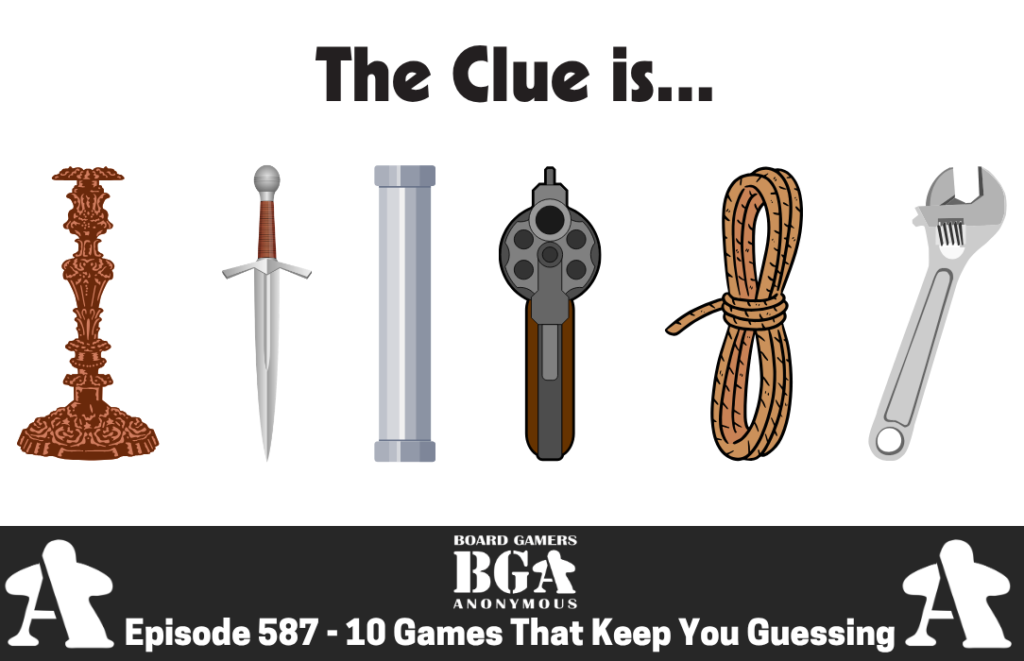 Episode 587: The Clue Is…10 Games That Keep You Guessing