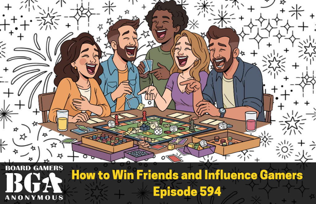 How to Win Friends and Influence Gamers – Episode 594